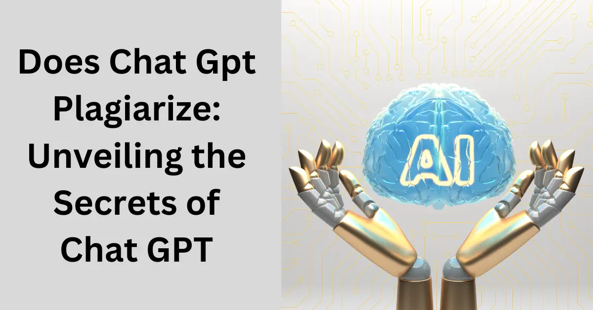 Does Chat GPT Plagiarize: Unveiling The Secrets Of Chat GPT