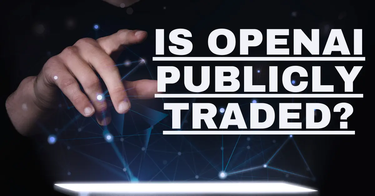 Is OpenAI Publicly Traded