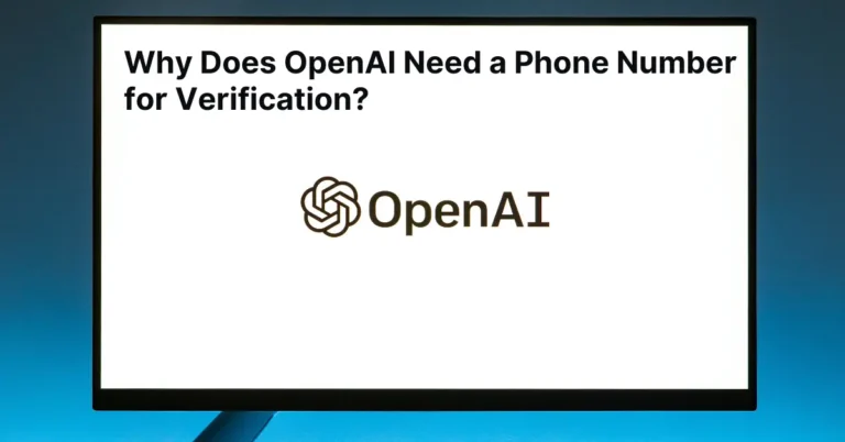 Why Does OpenAI Need a Phone Number for Verification?